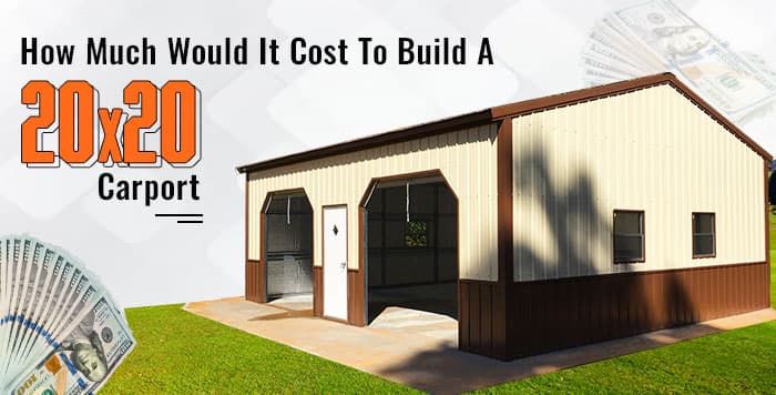 How Much Does It Cost to Build a 20x20 Carport