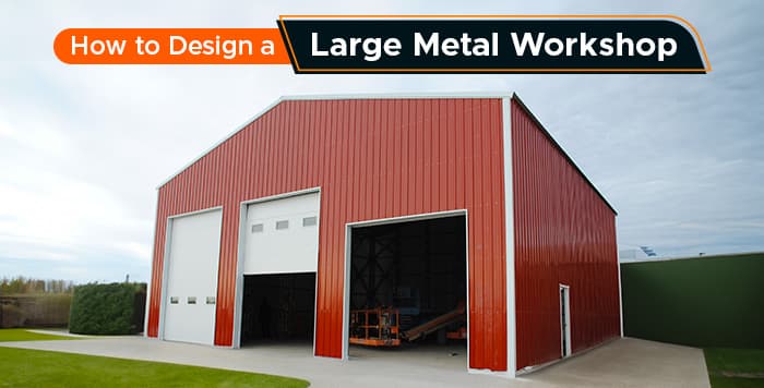 How to Design a Large Metal Workshop
