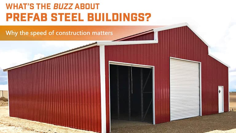 What’s the Buzz about Prefab Steel Buildings? Why the Speed of Construction Matters